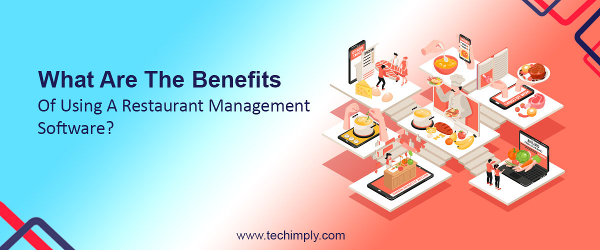 What Are The Benefits Of Using A Restaurant Management Software?
